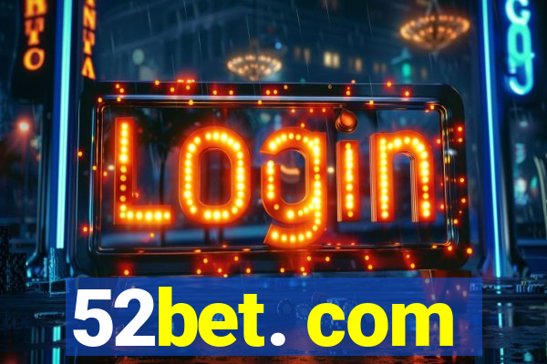 52bet. com